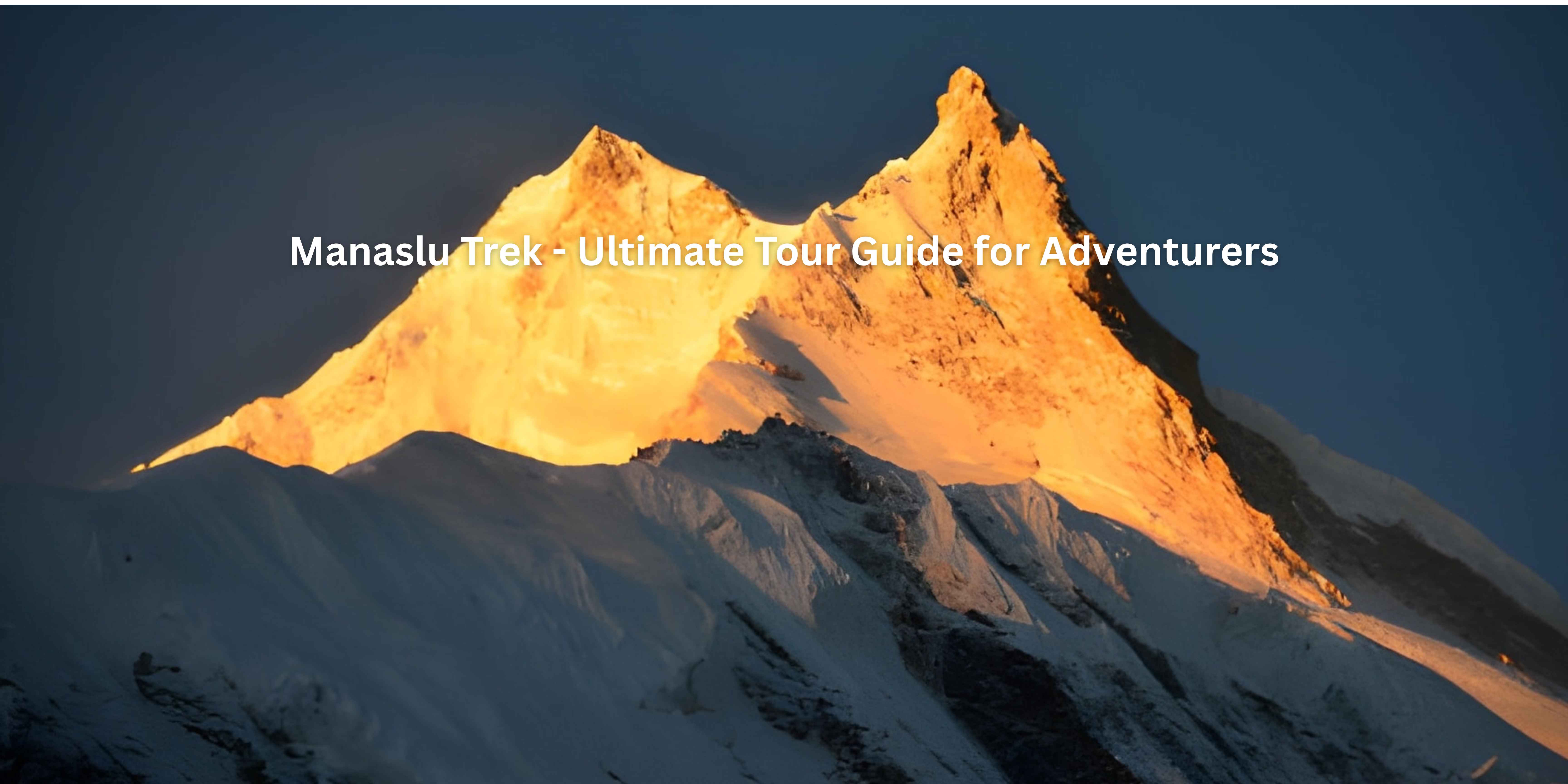 Manaslu Trek - Ultimate Tour Guide for Adventurers